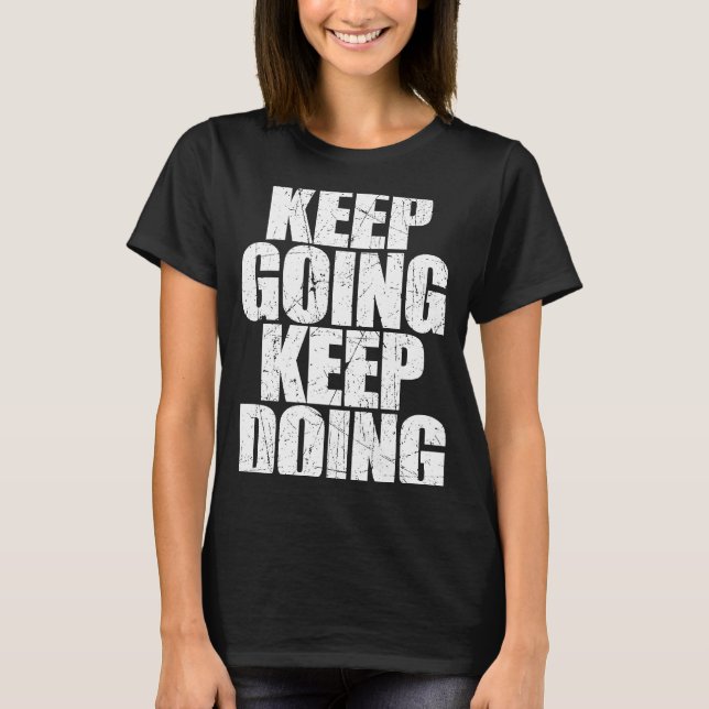 Keep Going Keep Doing Motivational Coach Trainer S T-Shirt (Front)