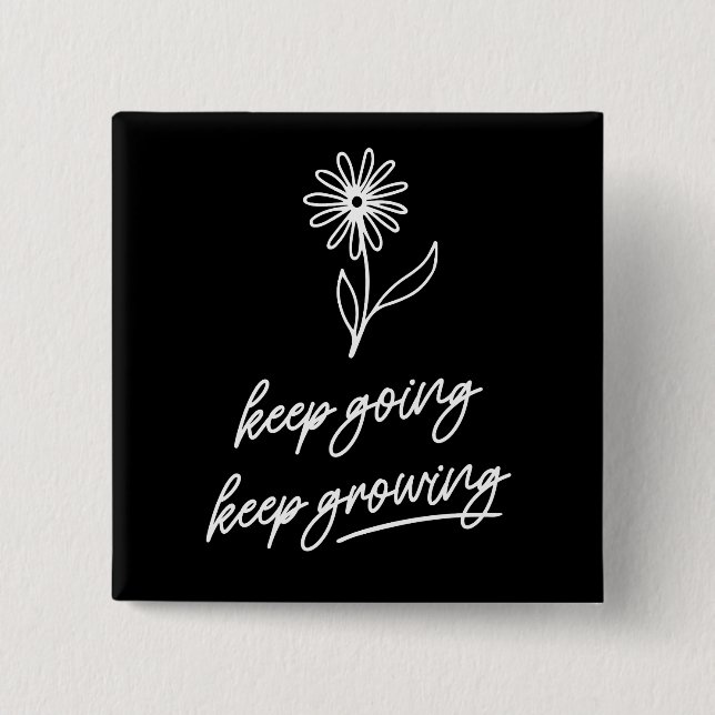 Keep Going Keep Growing  15 Cm Square Badge (Front)