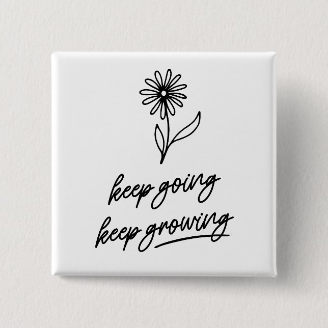 Keep Going Keep Growing  15 Cm Square Badge (Front)