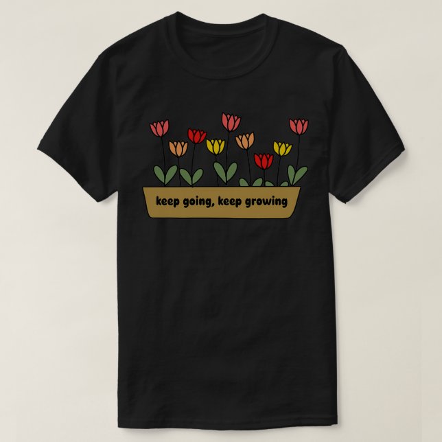 keep going keep growing 27 T-Shirt (Design Front)