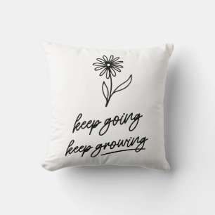Keep Going Keep Growing Cushion