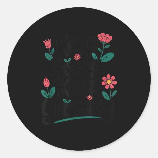 Keep Going Keep Growing Inspirational Floral Motiv Classic Round Sticker (Front)