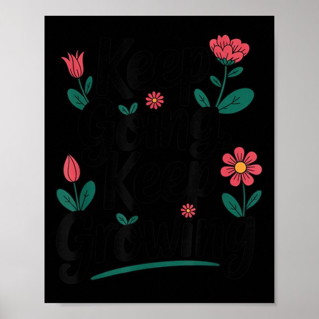 Keep Going Keep Growing Inspirational Floral Motiv Poster (Front)