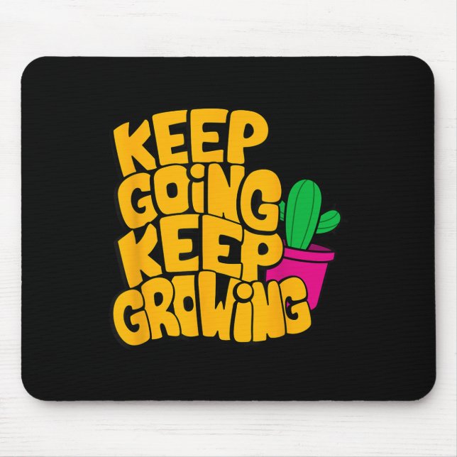 Keep Going Keep Growing Motivational Quotes Graphi Mouse Pad (Front)