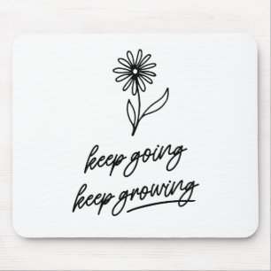 Keep Going Keep Growing Mouse Pad