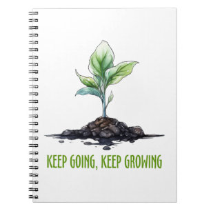 Keep going, keep growing notebook