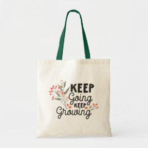 Keep Going Keep Growing Positive Quote Tote Bag