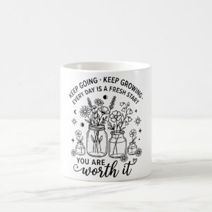 Keep Going Keep Growing Shirt Every Day Is A Fresh Coffee Mug