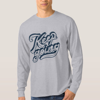 Keep going l Motivational saying l navy quote grey T-Shirt