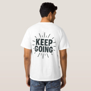 Keep Going - Motivational Back Print T-Shirt