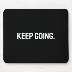 Keep Going Motivational Mental Health Fitness Gym Mouse Pad