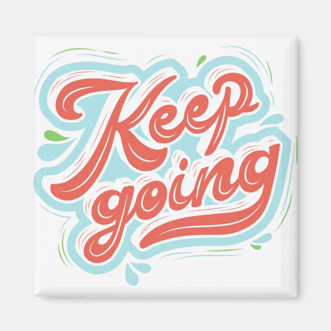 Keep going motivational quote, magnet (Front)