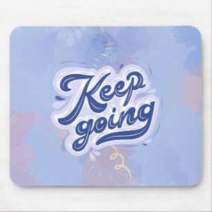Keep Going Mouse Pad