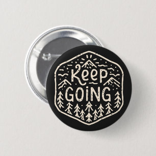 Keep going never give up 6 cm round badge