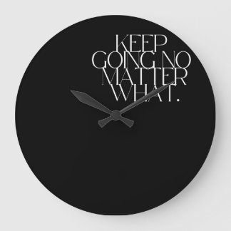 Keep going no matter clock