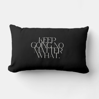 Keep going no matter what Pillow