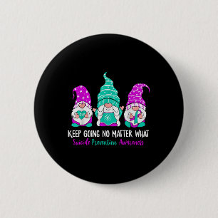 Keep Going No What Gnome Suicide Prevention Awaren 6 Cm Round Badge