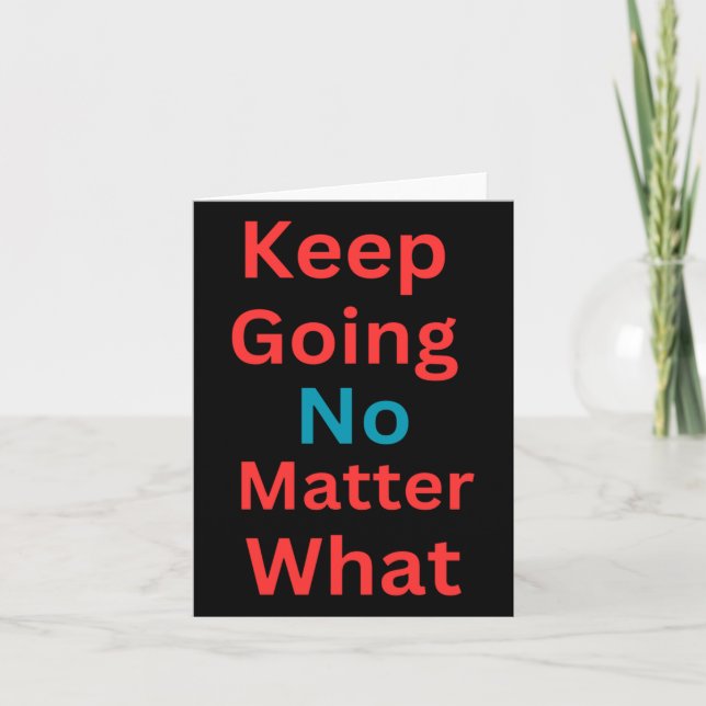 Keep Going No What - Motivational Design  Card (Front)