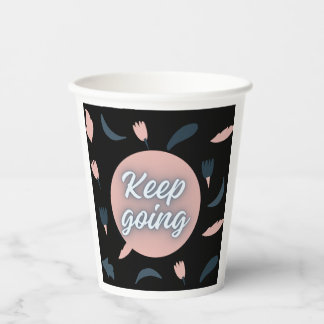 keep going paper cups