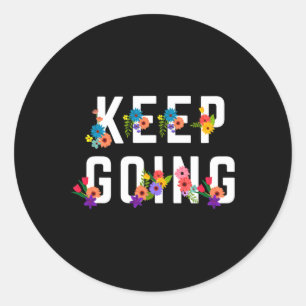 Keep Going Positive Mental Health Awareness Gift Classic Round Sticker