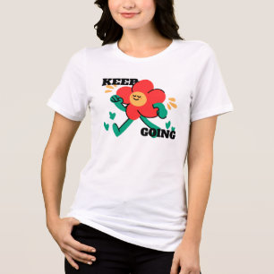 Keep Going – Positive Motivation  Tri-Blend Shirt