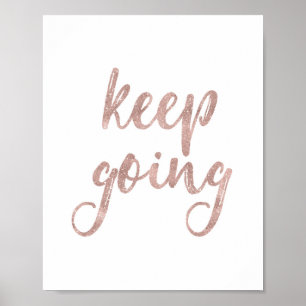 Keep Going - Rose Gold Glitter Quote Poster