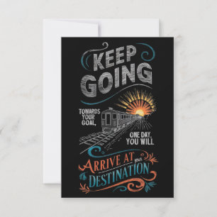 KEEP GOING TOWARDS YOUR GOAL ONE DAY, YOU WILL THANK YOU CARD