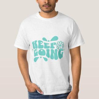 keep going typography  T-Shirt