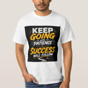 Keep Going With Patience – Motivational Typography T-Shirt