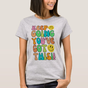 Keep Going You Have Got This Women T-shirt