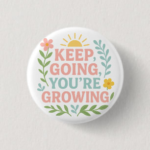 Keep Going, You’re Growing 3 Cm Round Badge
