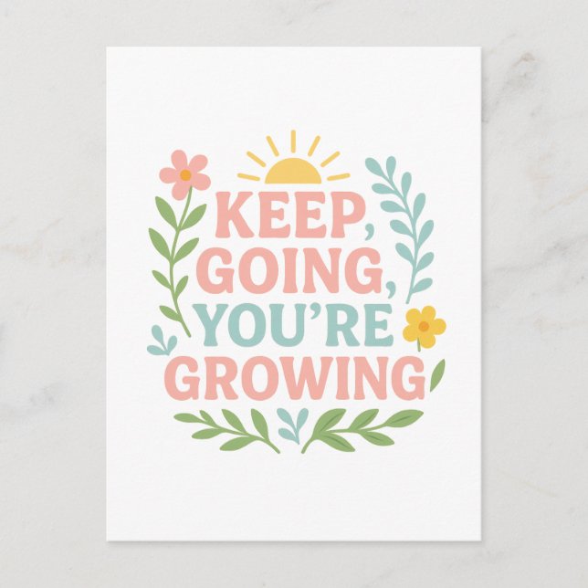 Keep Going, You’re Growing Postcard (Front)
