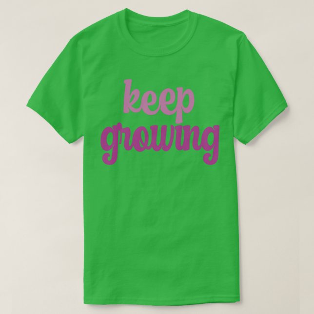 keep growing hoodie T-Shirt (Design Front)