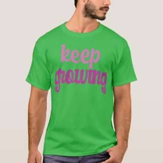 keep growing hoodie T-Shirt