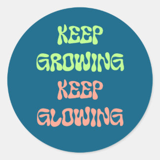 Keep growing, keep glowing classic round sticker