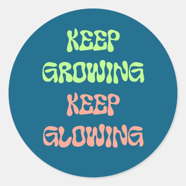 Keep growing, keep glowing classic round sticker (Front)