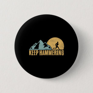 Keep Hammering Hiking Mountain Trail Running 6 Cm Round Badge