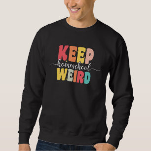 Keep Homeschool Weird Homeschool Mom Groovy Appar Sweatshirt