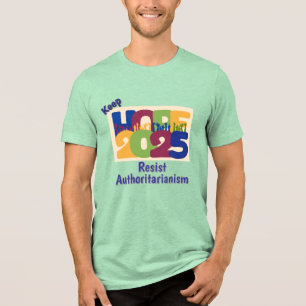 Keep Hope Resist Authoritarianism T-Shirt Tri-Blend Shirt