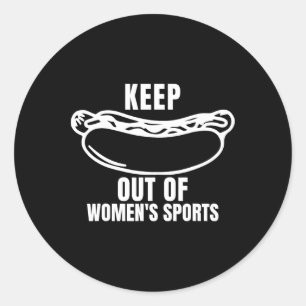 Keep hot-dogs' Out Of Women's Sports Trump Fans Classic Round Sticker