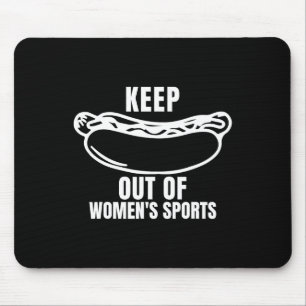 Keep hot-dogs Out Of Womens Sports Trump Fans Mouse Pad