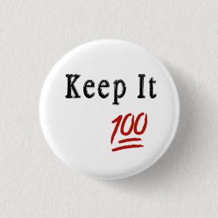 Keep it 100 Pinback Button