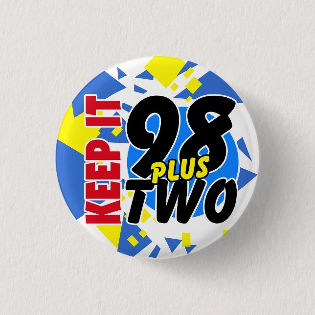 KEEP IT 98 PLUS TWO v2 Button (Front)