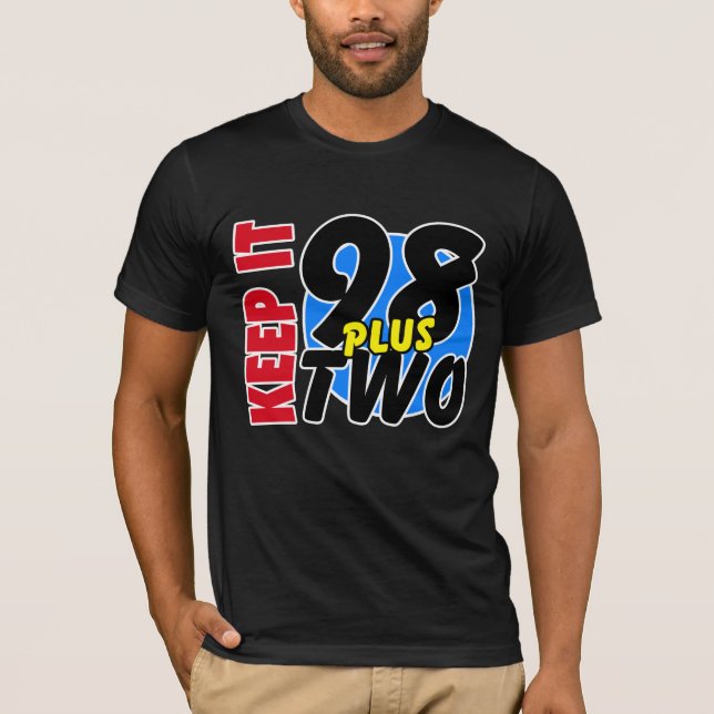 KEEP IT 98 PLUS TWO v2 T-Shirt (Front)