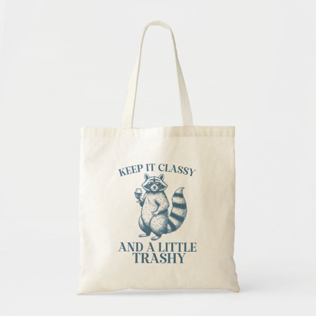 "Keep It Classy And A Little Trashy" Racoon Funny Tote Bag (Front)