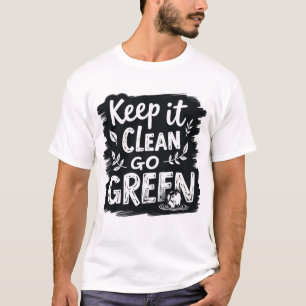 Keep It Clean, Go Green T-Shirt