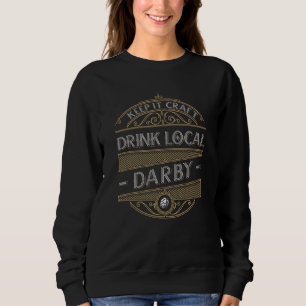 Keep It Craft Drink Local Darby Beer Homebrewing Sweatshirt