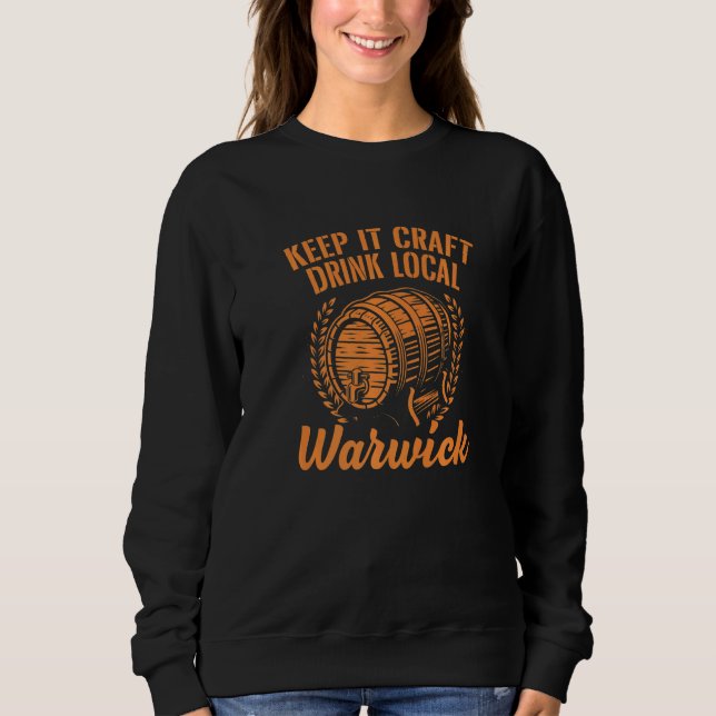 Keep It Craft Drink Local Warwick Beer Rhode Islan Sweatshirt (Front)