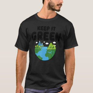 Keep It Green Earth Day Planet Environmental Aware T-Shirt