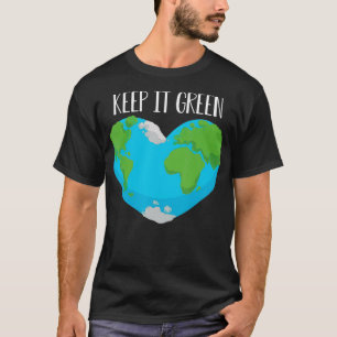 Keep it Green Save the Planet Environmental Earth T-Shirt